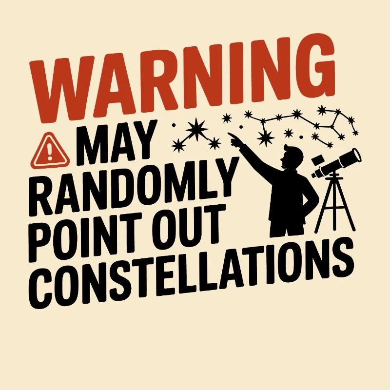 Warning I May Point Out Constellations 
