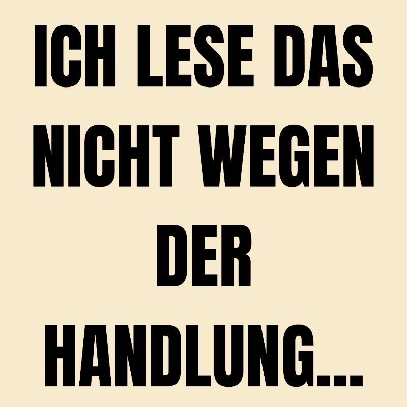 Ich lese das nicht wegen der Handlung...