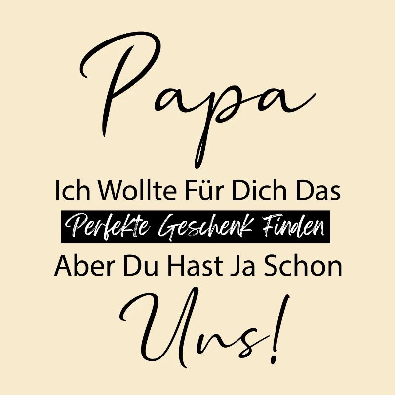 Papa Ich Wollte Fuer Dich Das Perfekte Geschenk
