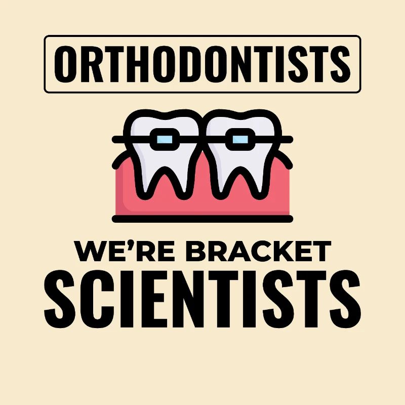 Orthodontists We're Bracket Scientists Expert Gear