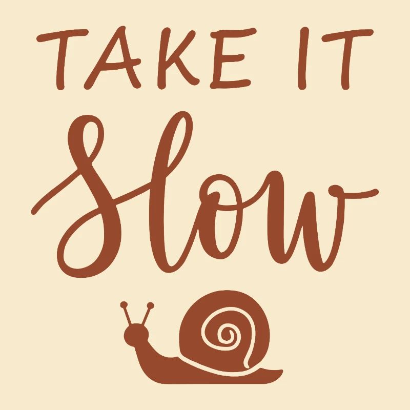 Take it slow Mach langsam mit Schnecke