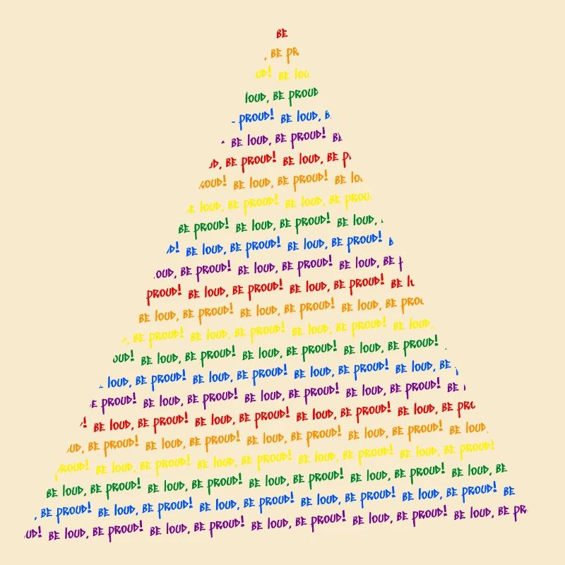 Be Loud Be Proud Pyramid Rainbow