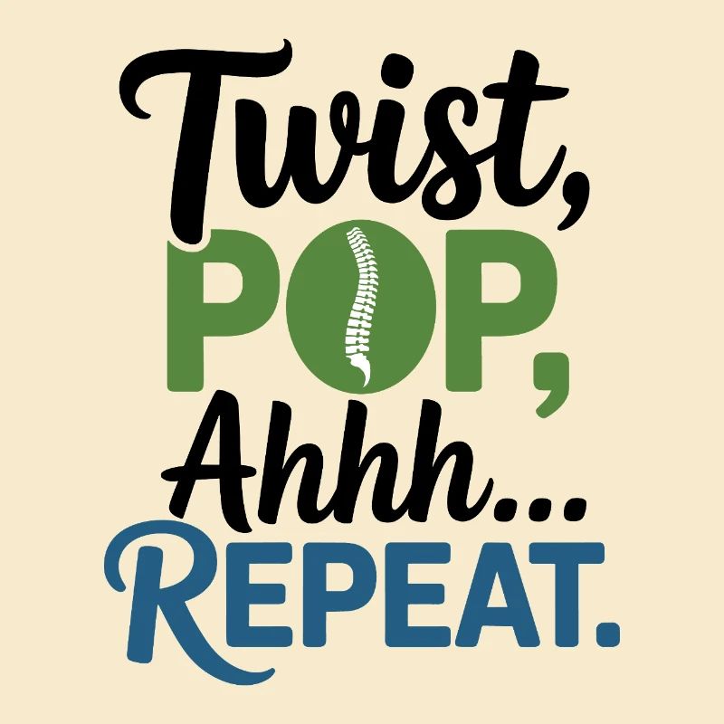 Chiropractor Twist Pop Ahhh Repeat Professional 