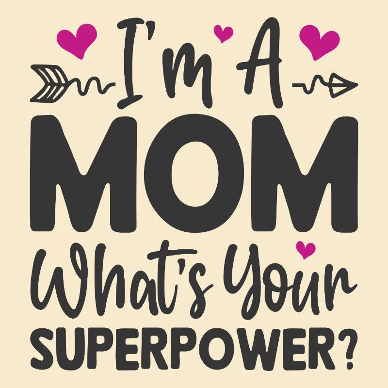 Ich bin Mutter. Was ist deine Superkraft
