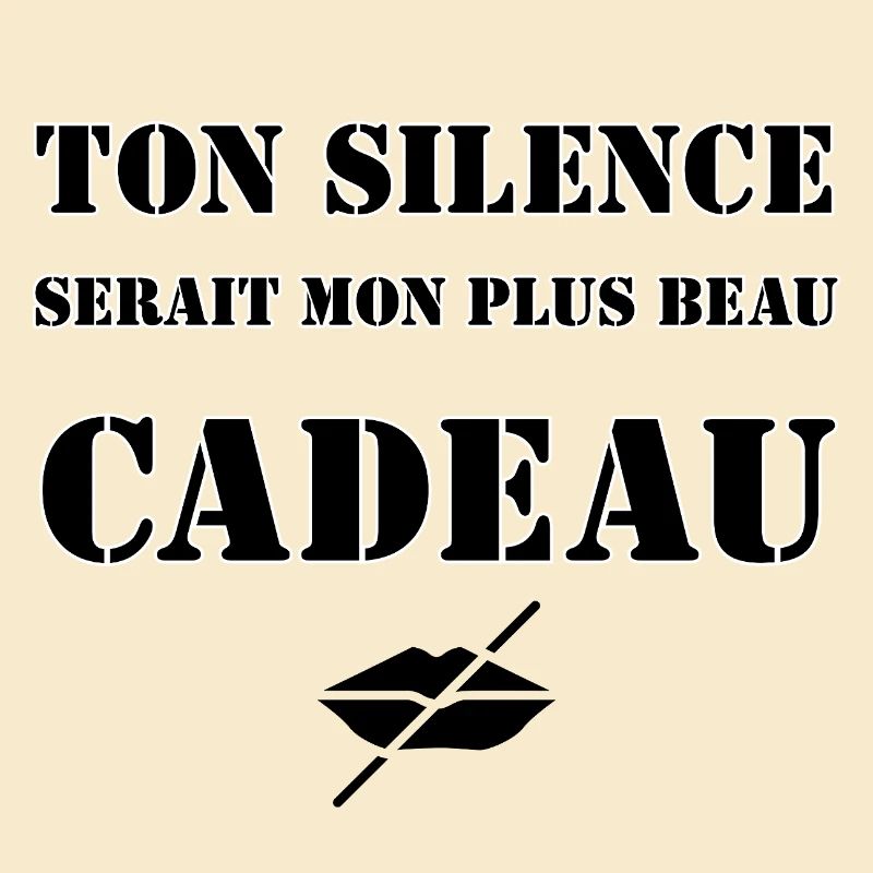 Ton silence serait mon plus beau cadeau.