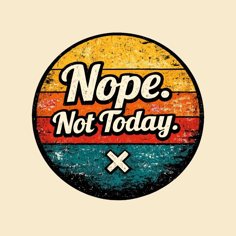 Nope. Not Today. Retro Circle