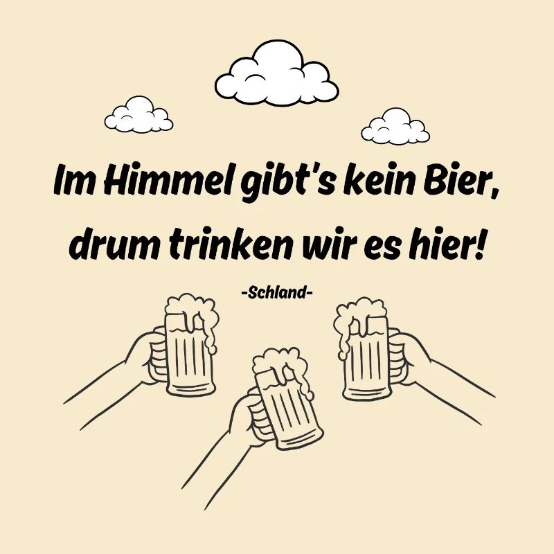 Im Himmel gibt's kein Bier – Lustiger Spruch