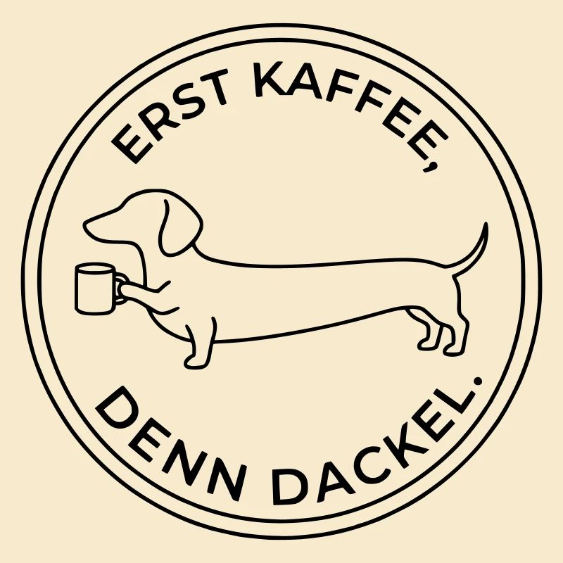 erst kaffee denn dackel