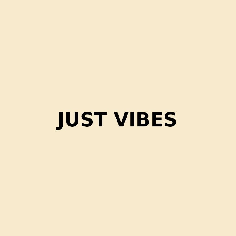 JUST VIBES