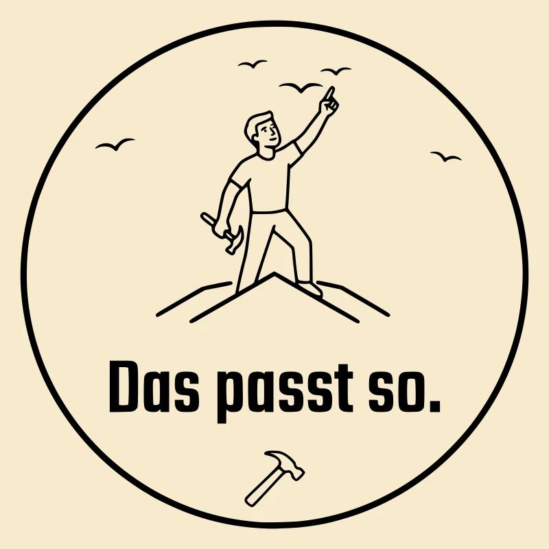 Dachdecker das passt so Stolz