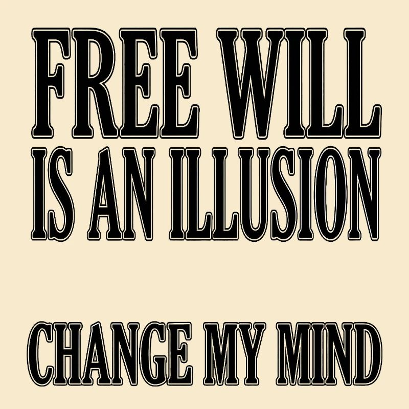 Le libre arbitre est une illusion