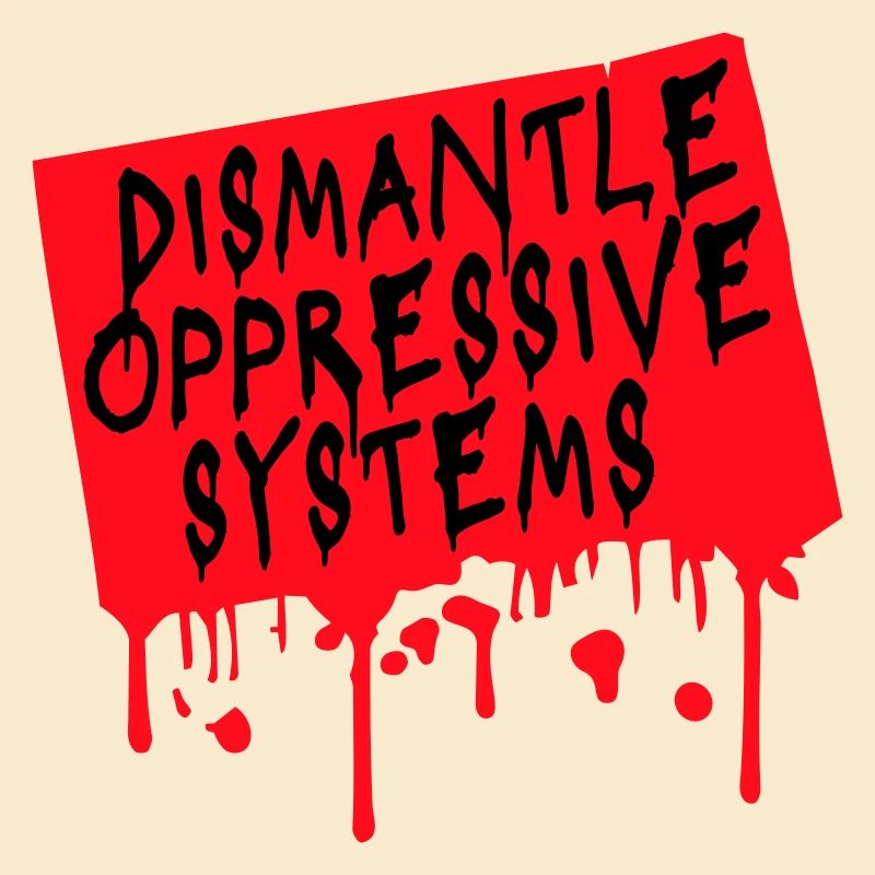 Dismantle Oppressive Systems Aktivismus Statement