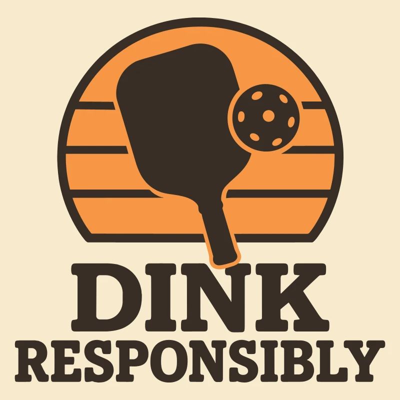 Dink Responsibly