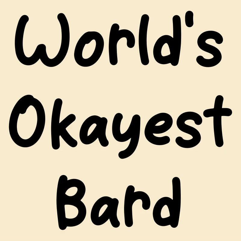 World's Okayest Bard