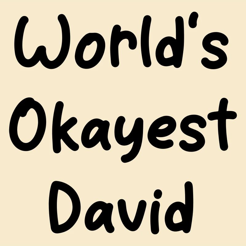 World's okayest David
