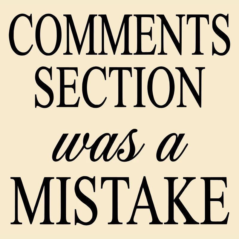 Comments Section was a Mistake - Social Media Joke