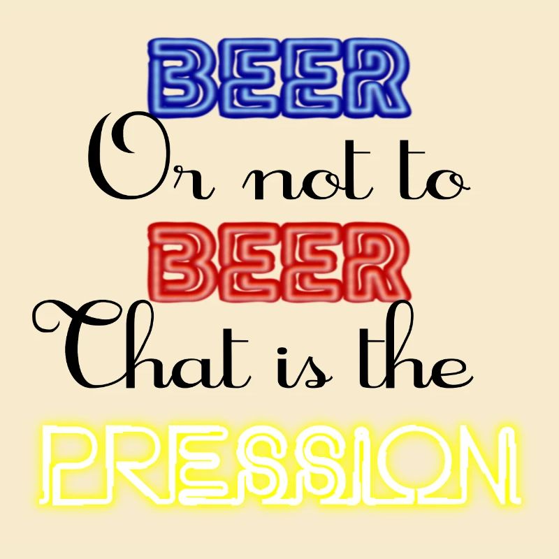 Zu Bier oder nicht zu Bier, das ist der Druck!