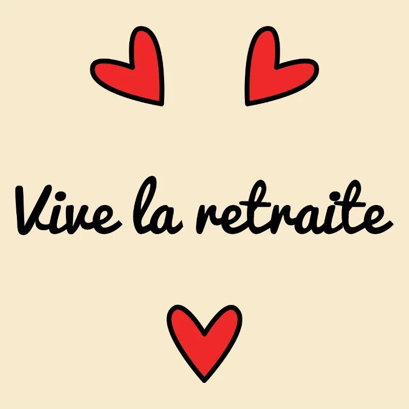 VIVE LA RETRAITE. JOYEUSE RETRAITE. RETRAITE