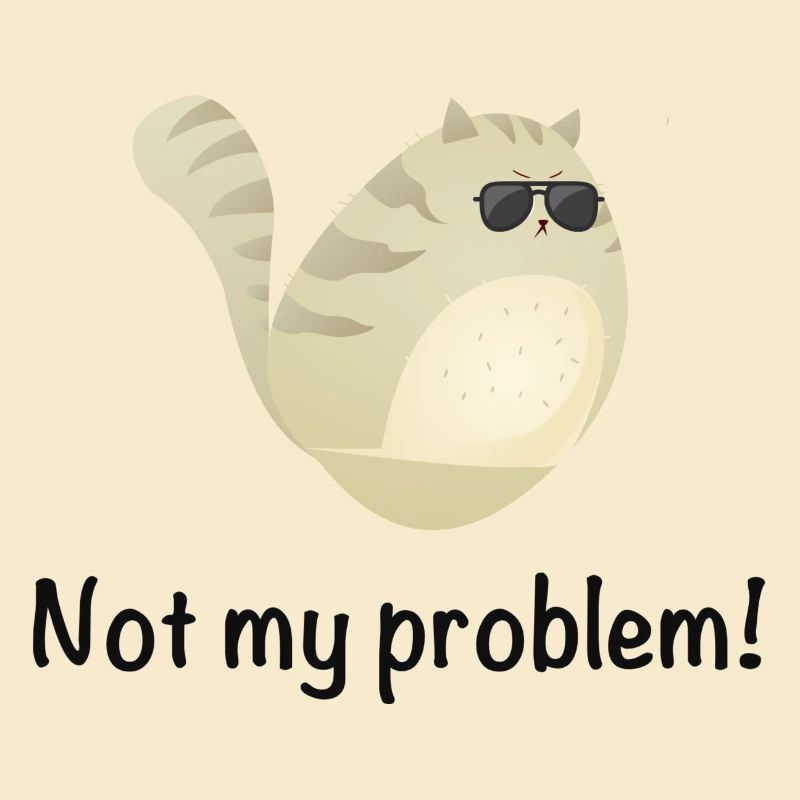 Not My Problem Cool Cat