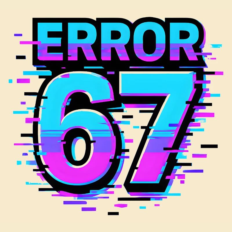 Error 67 Six Seven Glitch Cyber Meme Gift Idea