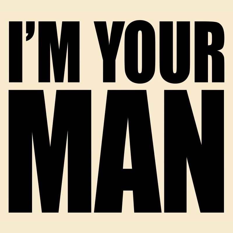 I'm your man