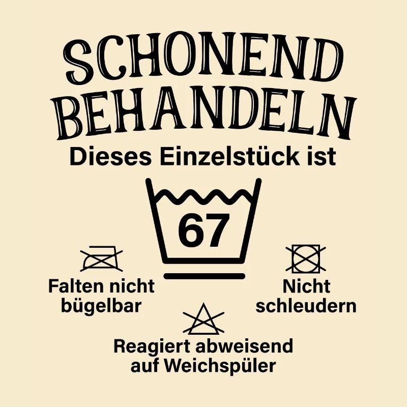 Schonend Behandeln 67. Geburtstag Einzelstück 67