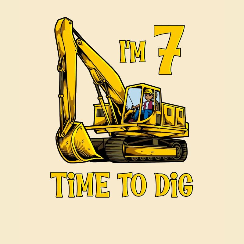 I am 7 - Time to dig - Excavator 7 years