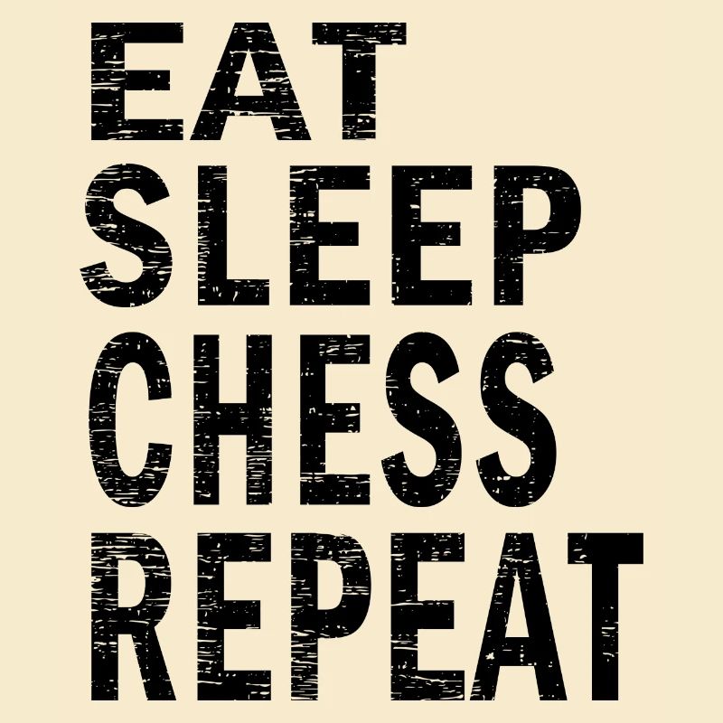 Eat sleep Chess repeat for Chess lovers