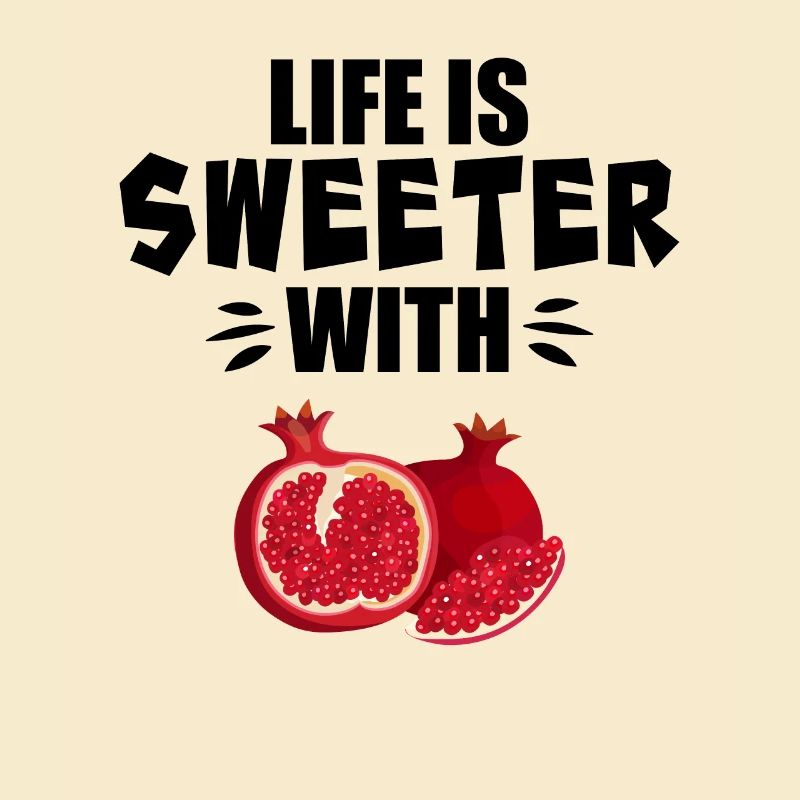 Life Is Sweeter With Pomegranate