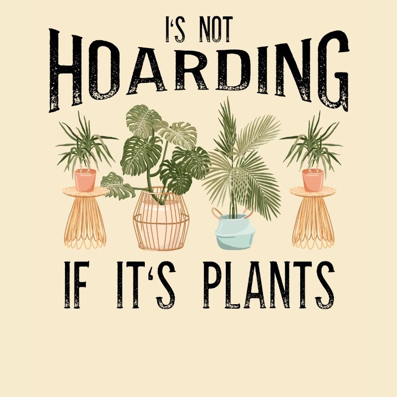 It's Not Hoarding Plants Gardener Gift