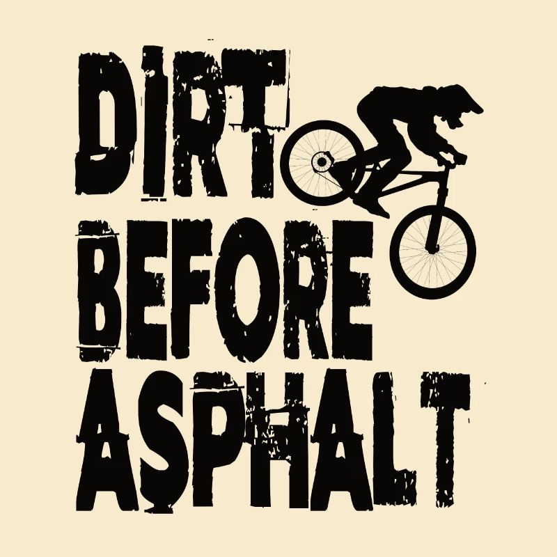 Dirt Before Asphalt Downhill VTT VTT