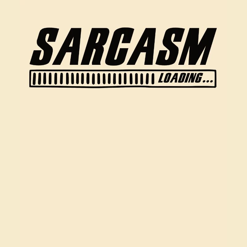 Sarcasm Loading Sarcasm Funny Humor Sarcastic