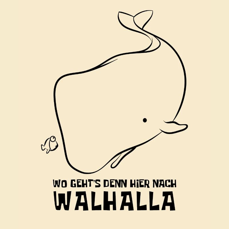 Wo geht's denn hier nach Walhalla - Wal - Spruch