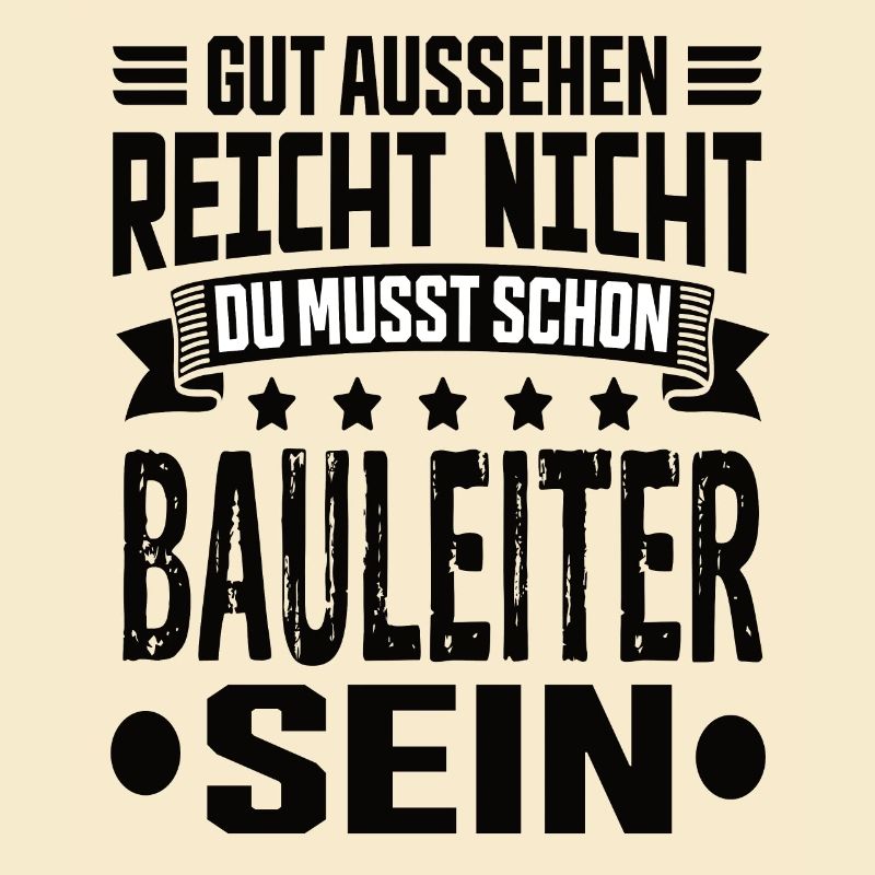 Bauleiter Bauleitung Bester Bauleiter Spruch