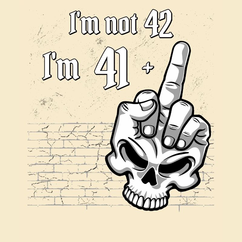 42. Geburtstag - Ich bin nicht 42, ich bin 41 Plus 1 Mitte