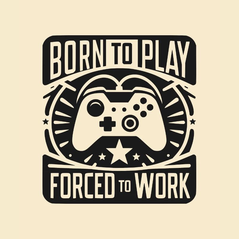 Born to Play Forced to Work