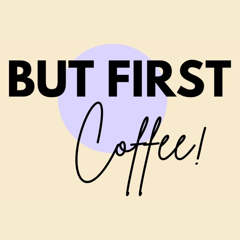 BUT FIRST, COFFEE!!