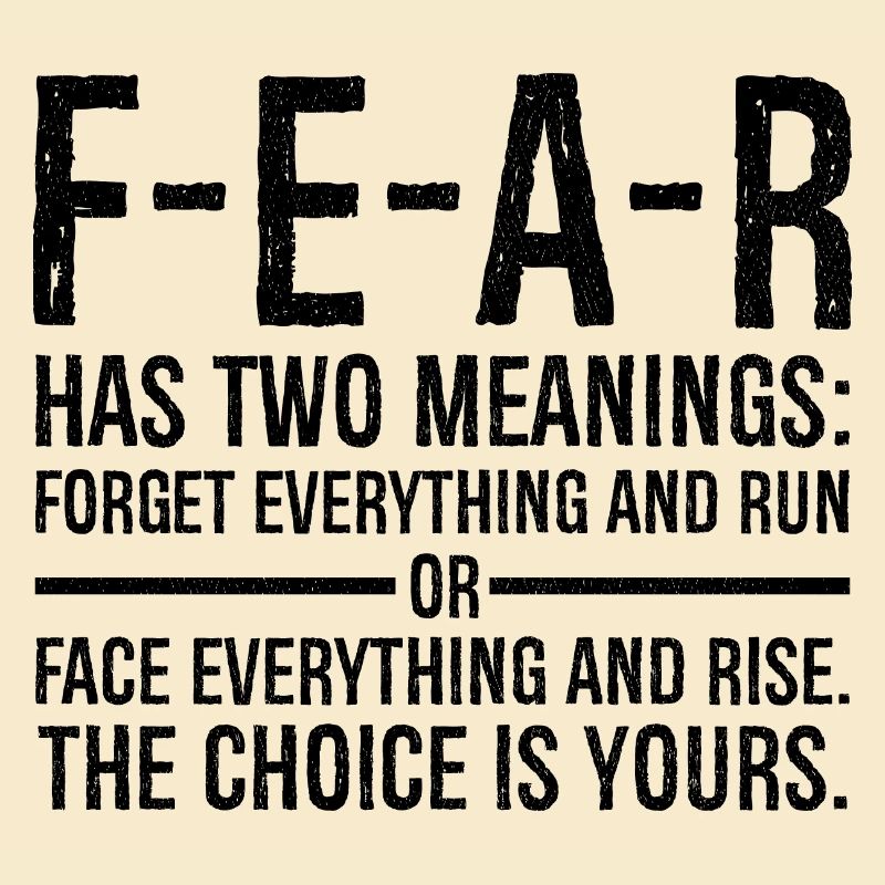 fear has two meanings forget everything and run
