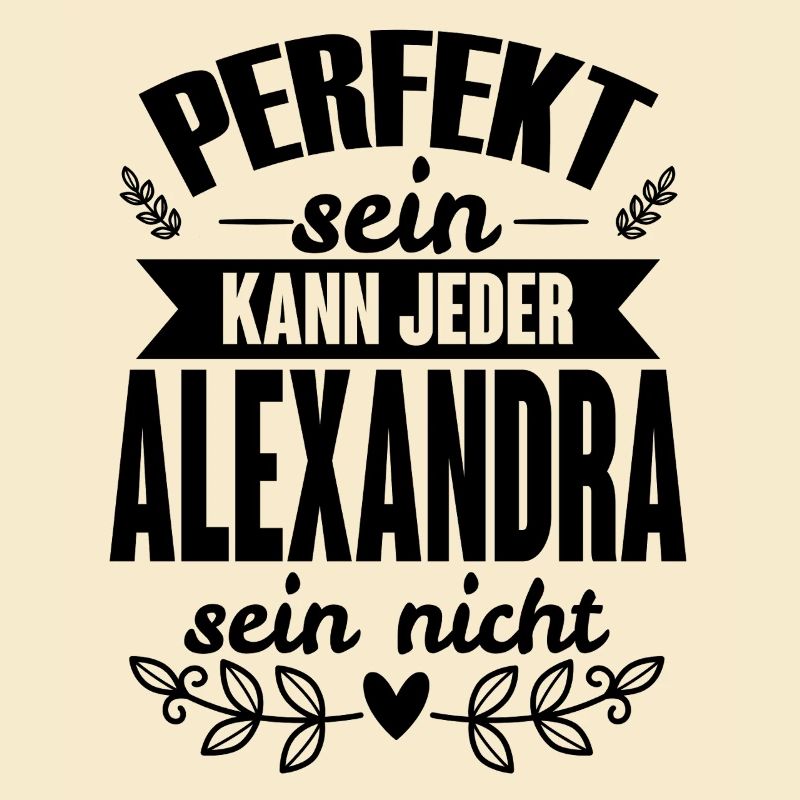Alexandra Perfekt Sein Kann Jeder Alexandra Nicht