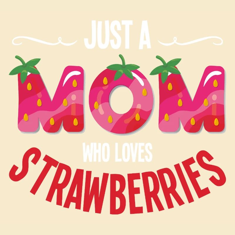 Nur eine Mama die Erdbeeren liebt