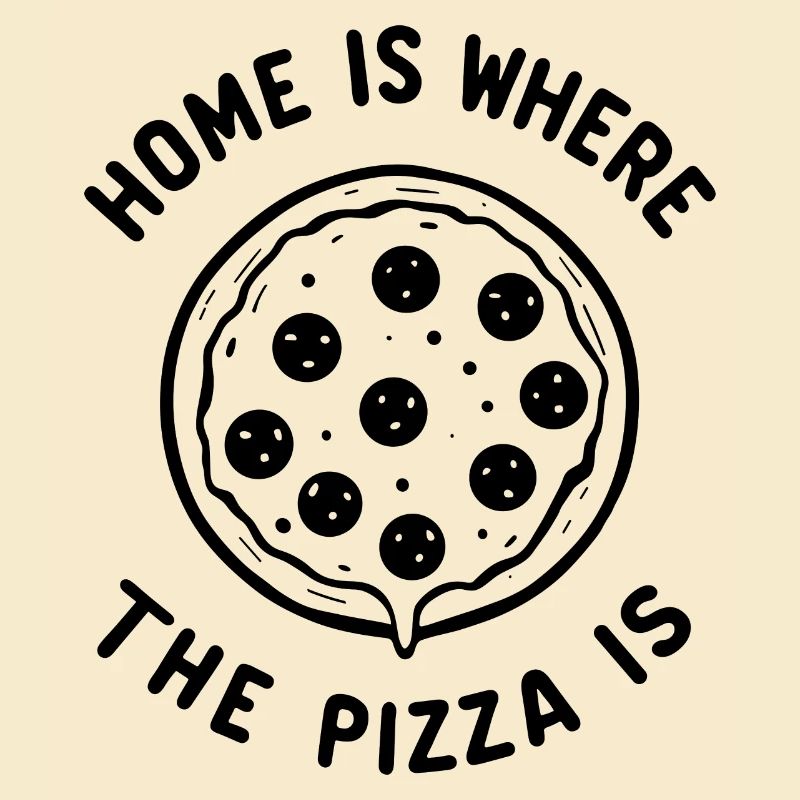 Zuhause ist, wo die Pizza ist