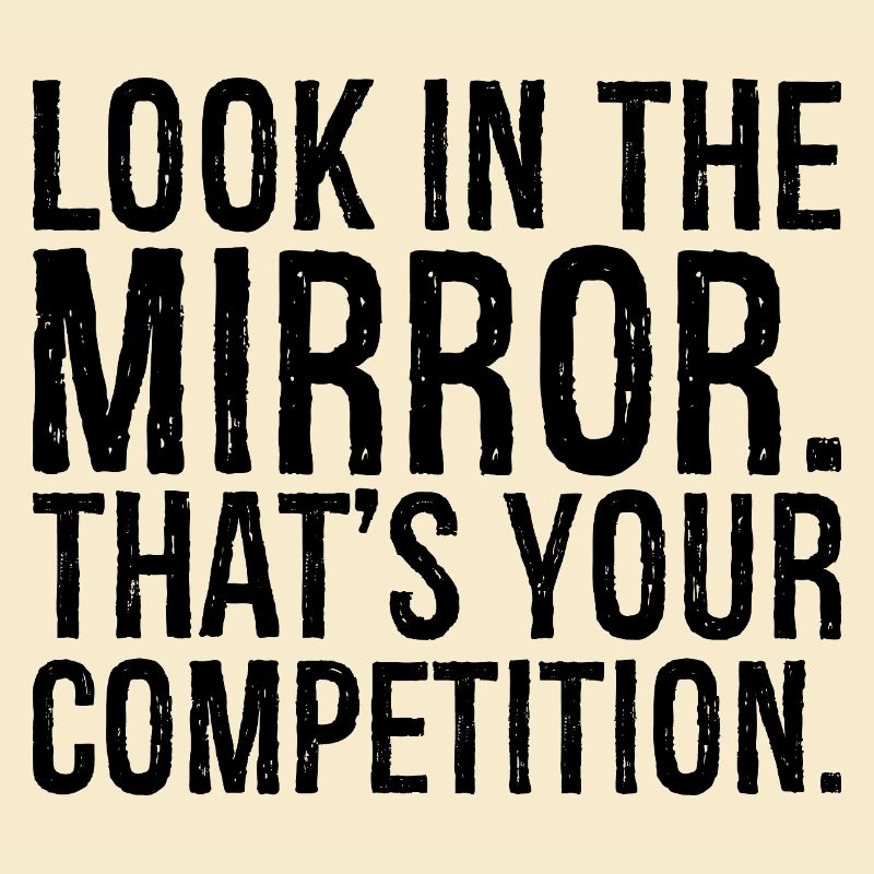 Regardez-vous dans le miroir c’est votre concurrence