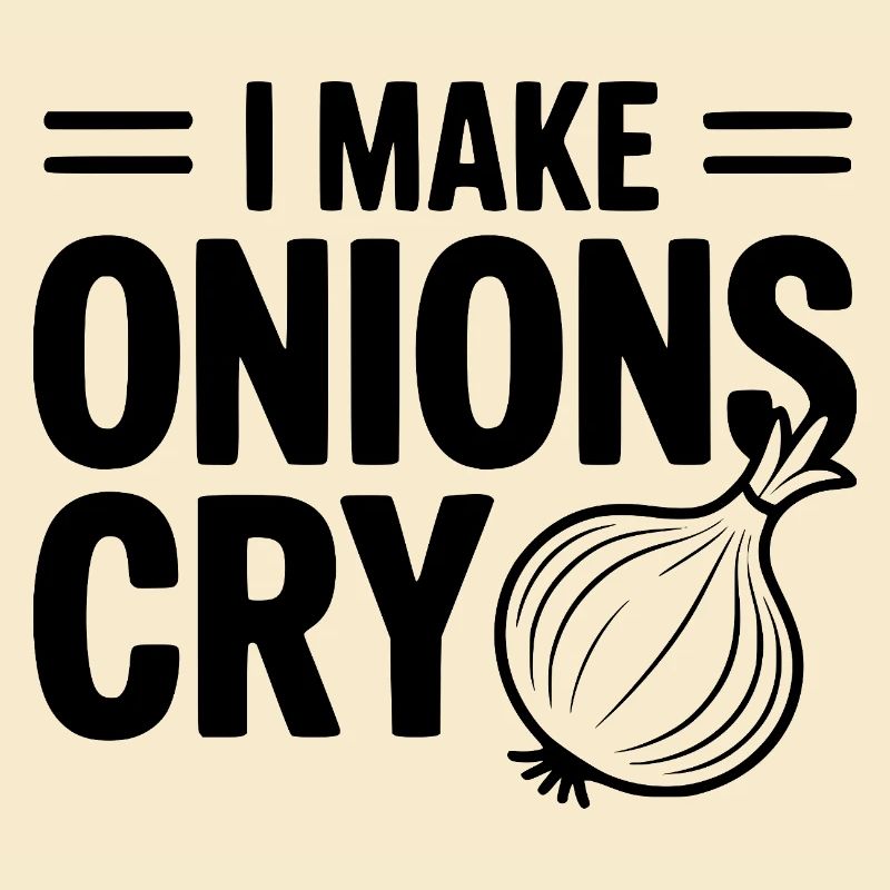 I Make Onions Cry