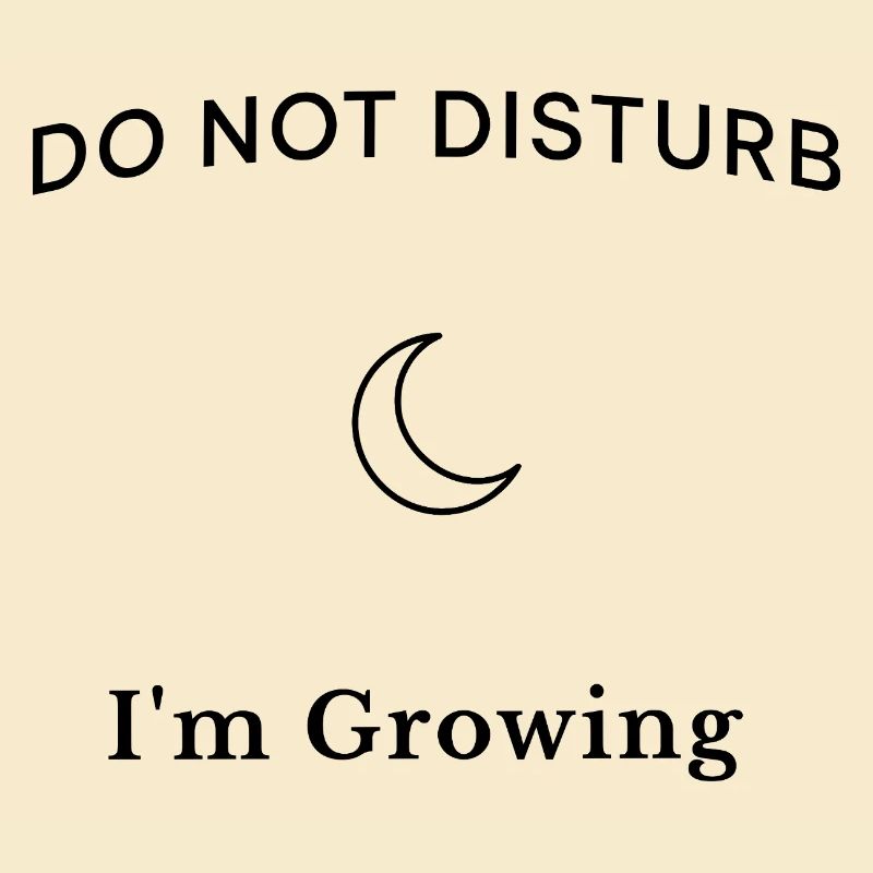 Do Not Disturb I’m Growing – Aesthetic Spruch
