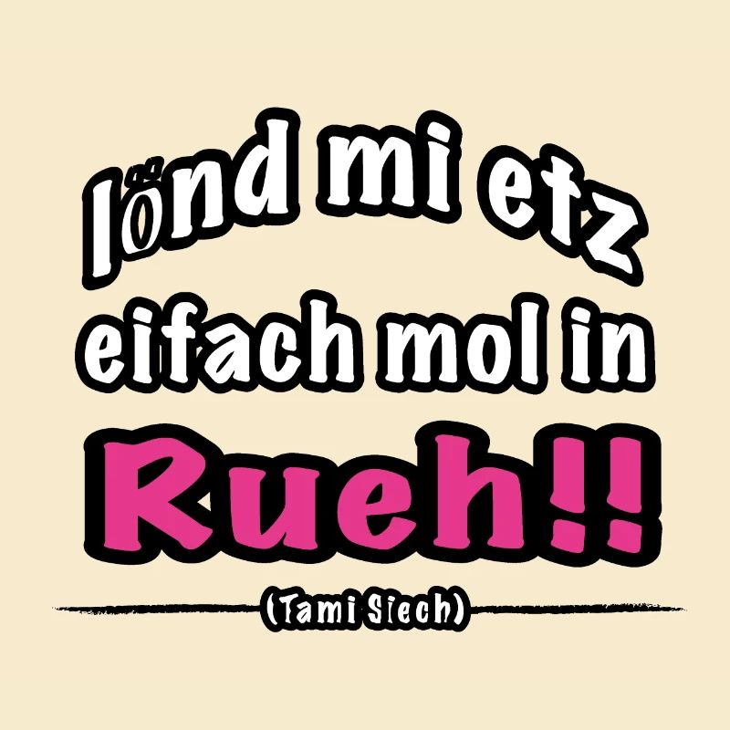 lönd mi etz eifach mol in Rueh