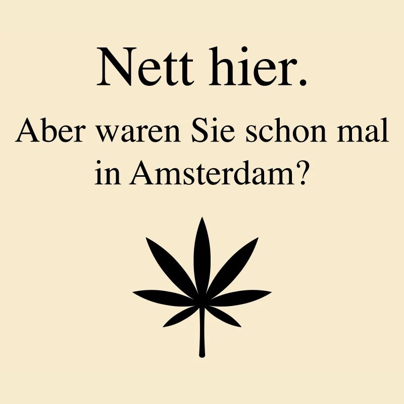 Nett Hier. Aber Waren Sie Schon In Amsterdam? (B)