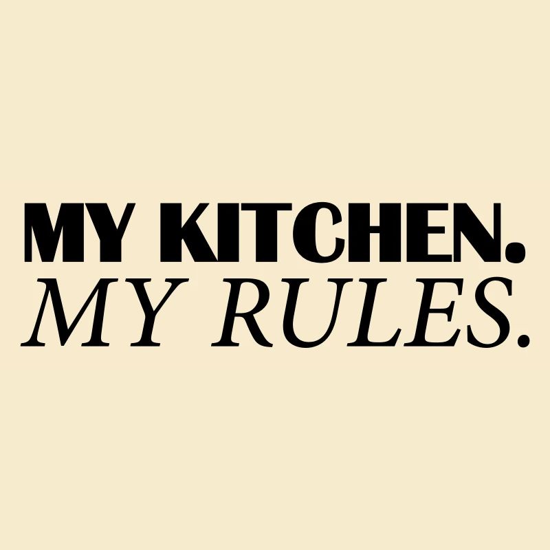 my kitchen my rules