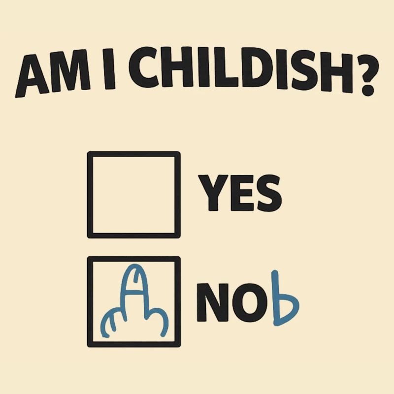 Am I childish? Ironic check