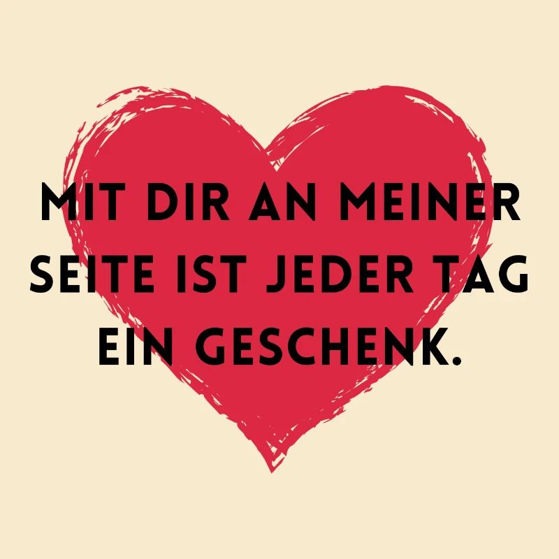 Mit dir ist jeder Tag ein Geschenk.