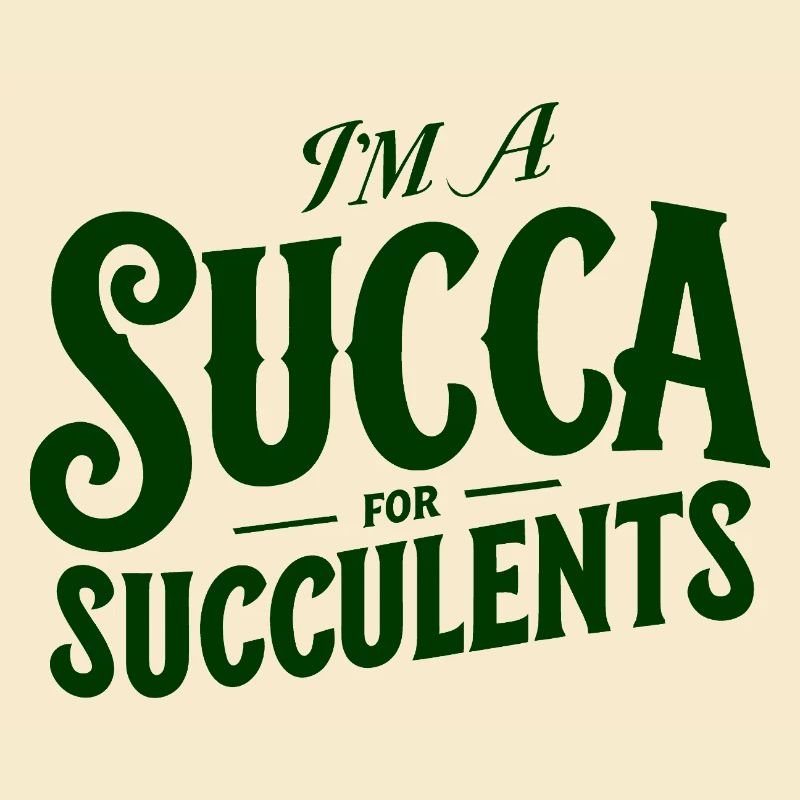 Im a Succa for Succulents